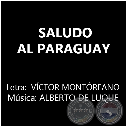 SALUDO AL PARAGUAY - Música:  ALBERTO DE LUQUE